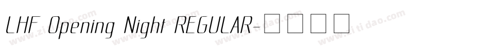 LHF Opening Night REGULAR字体转换